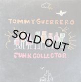 TOMMY GUERRERO/JUNK COLLECTOR