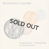 MONZANTO SOUND/TOMORROW, TOMORROW AND TOMORROW