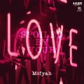 MIFYAH/SPOILED BY YOUR LOVE