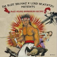 DA BUZE BRUVAZ X LORD BEATJITZU/BOLO YEUNG BARBARIAN BICEPZ