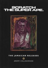 JEREMY COLLINGWOOD/SCRATCH THE SUPER APE - THE JAMAICAN RELEASES