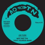 BEN AND THE TIGHT SQUEEZE BAND/AM FUNK