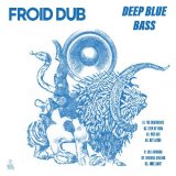 FROID DUB/DEEP BLUE BASS