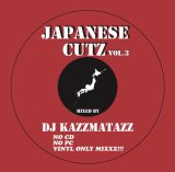 DJ KAZZMATAZZ/JAPANESE CUTZ VOL.3
