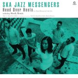 SKA JAZZ MESSENGERS/HEAD OVER HEELS FEAT. DANIEL BROMAN & COLIN GILES