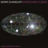 KERRI CHANDLER/SPACES AND PLACES: ALBUM SAMPLER 4