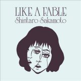 shintaro sakamoto (坂本慎太郎)/LIKE A FABLE / 物語のように