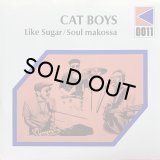 CAT BOYS/LIKE SUGAR / SOUL MAKOSSA