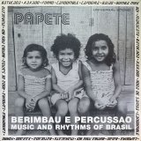 PAPETE/BERIMBAU E PERCUSSAO : MUSIC AND RHYTHMS OF BRASIL