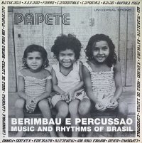 PAPETE/BERIMBAU E PERCUSSAO : MUSIC AND RHYTHMS OF BRASIL