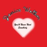 JANICE WALKER/YOU'LL NEVER NEED SOMEBODY