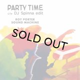 ROY PORTER SOUND MACHINE/PARTY TIME (DJ SPINNA EDIT)