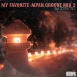 DJ KUWAKEN/MY FAVORITE JAPAN GROOVE MIX 3