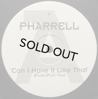 PHARRELL/CAN I HAVE IT LIKE THAT (PUSH/PULL VOX)
