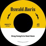 OSWALD MORIS/DRUG SONG / HEAT HAZE