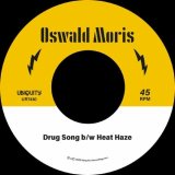 OSWALD MORIS/DRUG SONG / HEAT HAZE