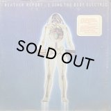 WEATHER REPORT/I SING THE BODY ELECTRIC