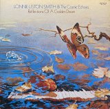 LONNIE LISTON SMITH & THE COSMIC ECHOES/REFLECTIONS OF A GOLDEN DREAM
