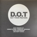 D.O.T/SAY YOUR PRAYERS