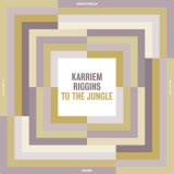 KARRIEM RIGGINS/TO THE JUNGLE