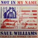 SAUL WILLIAMS/NOT IN MY NAME