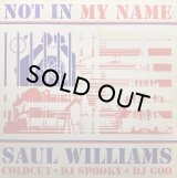 SAUL WILLIAMS/NOT IN MY NAME