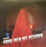 JOAKIM/COME INTO MY KITCHEN