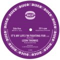 LEON THOMAS/IT'S MY LIFE I'M FIGHTING FOR / SHAPE YOUR MIND TO DIE
