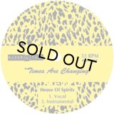 HOUSE OF SPIRITS/TIMES ARE CHANGING