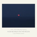 V.A./HOW WE WALK ON THE MOON