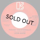 LEON WARE/WHY I CAME TO CALIFORNIA / ROCKIN' YOU ETERNALLY