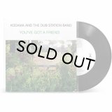 KODAMA AND THE DUB STATION BAND/YOU'VE GOT A FRIEND