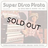 V.A./SUPER DISCO PIRATA, DE TEPITO PARA EL MUNDO 1965-1980