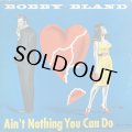 BOBBY BLAND/AIN'T NOTHING YOU CAN DO