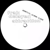 FRAK/DELAYED ATTRACTION