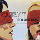 CLIENT/HERE AND NOW