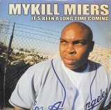 MYKILL MIERS/IT'S BEEN A LONGTIME COMING