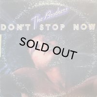 THE BROTHERS/DON'T STOP NOW