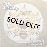 UGLY DUCKLING/JOURNEY TO ANYWHERE