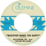PATCHWORK INC./WHATEVER MAKES YOU HAPPY / LAST FOEVER
