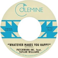 PATCHWORK INC./WHATEVER MAKES YOU HAPPY / LAST FOEVER