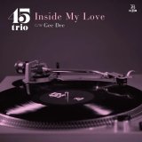 45TRIO/INSIDE MY LOVE / GEE DEE