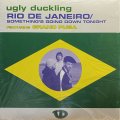 UGLY DUCKLING/RIO DE JANEIRO