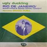 UGLY DUCKLING/RIO DE JANEIRO