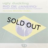 UGLY DUCKLING/RIO DE JANEIRO