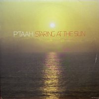 P'TAAH / STARING AT THE SUN