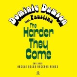 DOMINIC DAWSON FEAT. FAUSTINA/THE HARDER THEY COME