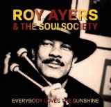 ROY AYERS & THE SOULSOCIETY/EVERYBODY LOVES THE SUNSHINE 
