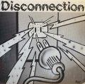 DISCONNECTION/DISCONNECTION