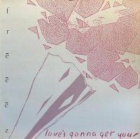 FREEEZ/LOVE'S GONNA GET YOU